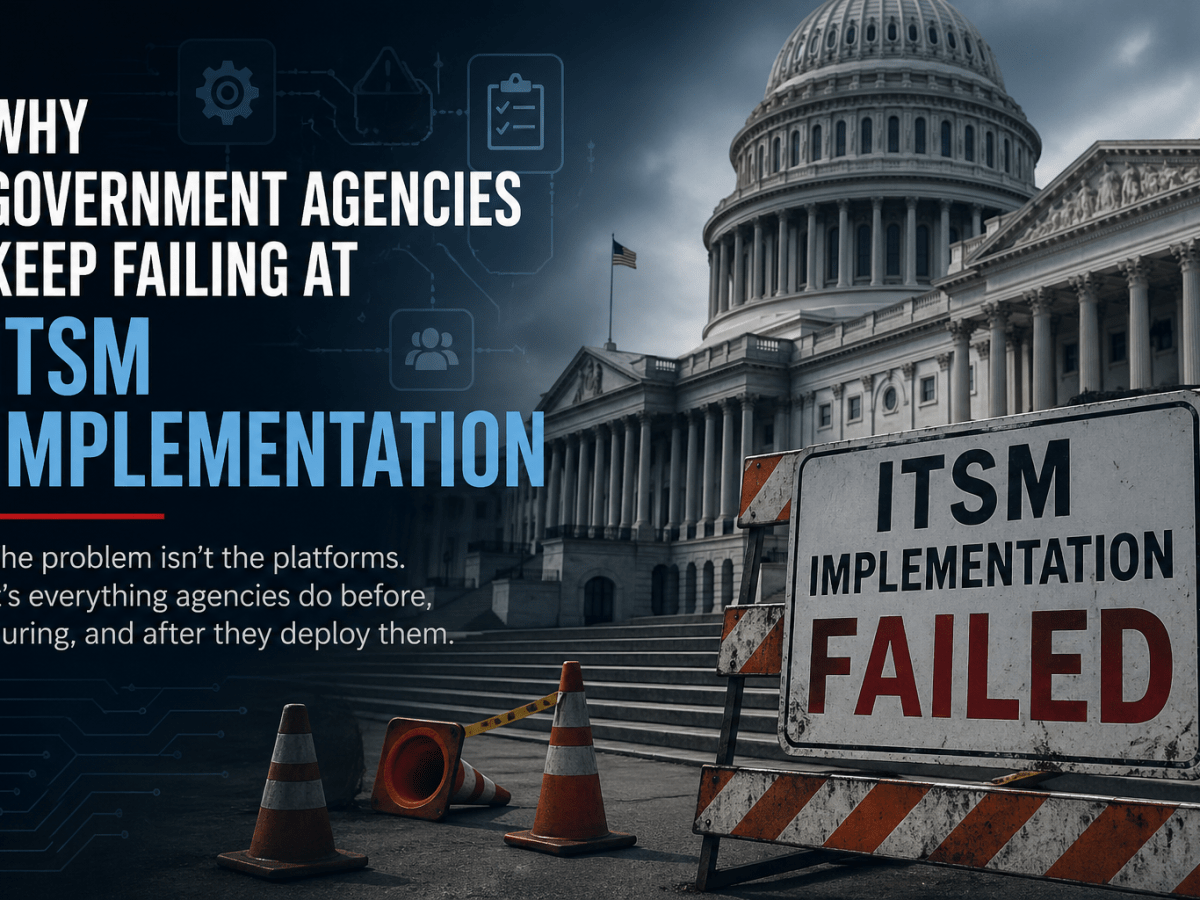 Why Government Agencies Keep Failing at ITSM&nbsp;Implementation